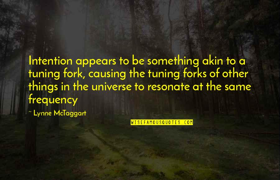 Tuning Out Quotes By Lynne McTaggart: Intention appears to be something akin to a