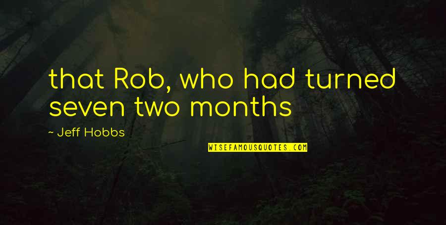 Tunisia Flag Quotes By Jeff Hobbs: that Rob, who had turned seven two months Tunisia Flag Quotes By Jeff Hobbs: that Rob, who had turned seven two months