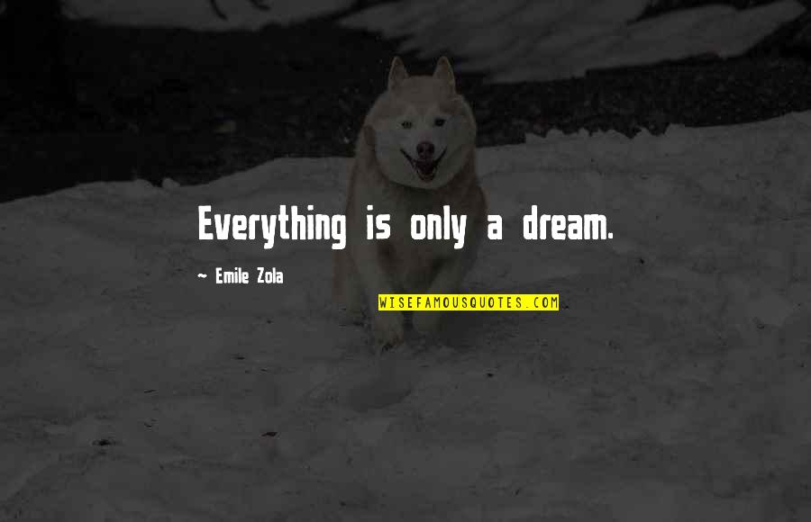 Tunisians Food Quotes By Emile Zola: Everything is only a dream. Tunisians Food Quotes By Emile Zola: Everything is only a dream.