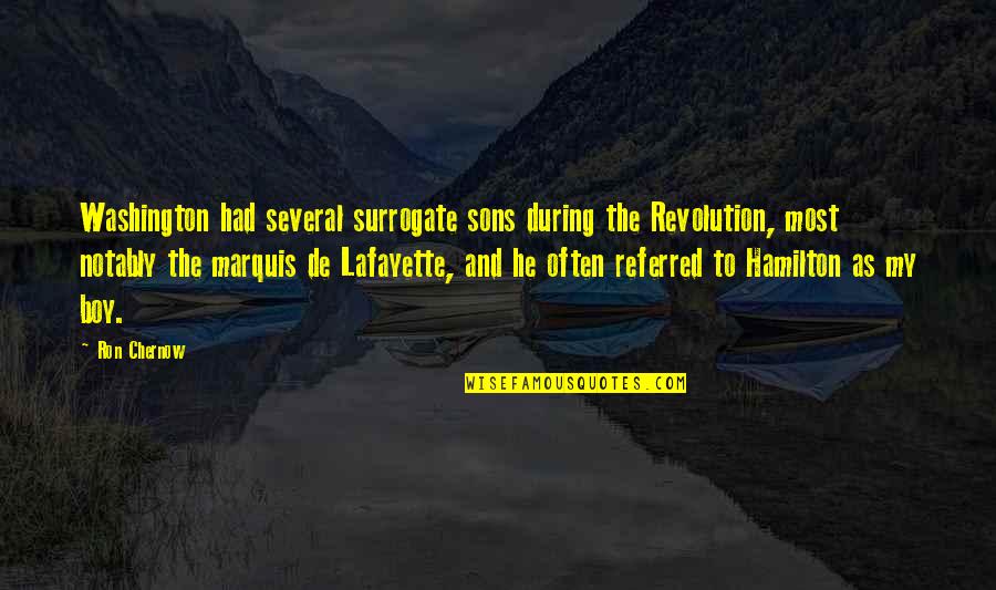 Tunnelbana Quotes By Ron Chernow: Washington had several surrogate sons during the Revolution, Tunnelbana Quotes By Ron Chernow: Washington had several surrogate sons during the Revolution,