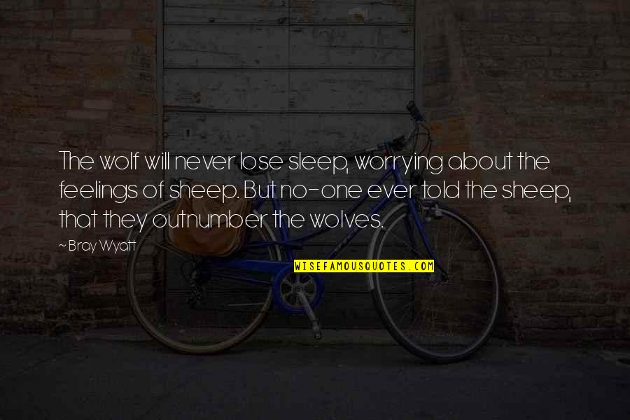 Tunneled Central Line Quotes By Bray Wyatt: The wolf will never lose sleep, worrying about Tunneled Central Line Quotes By Bray Wyatt: The wolf will never lose sleep, worrying about