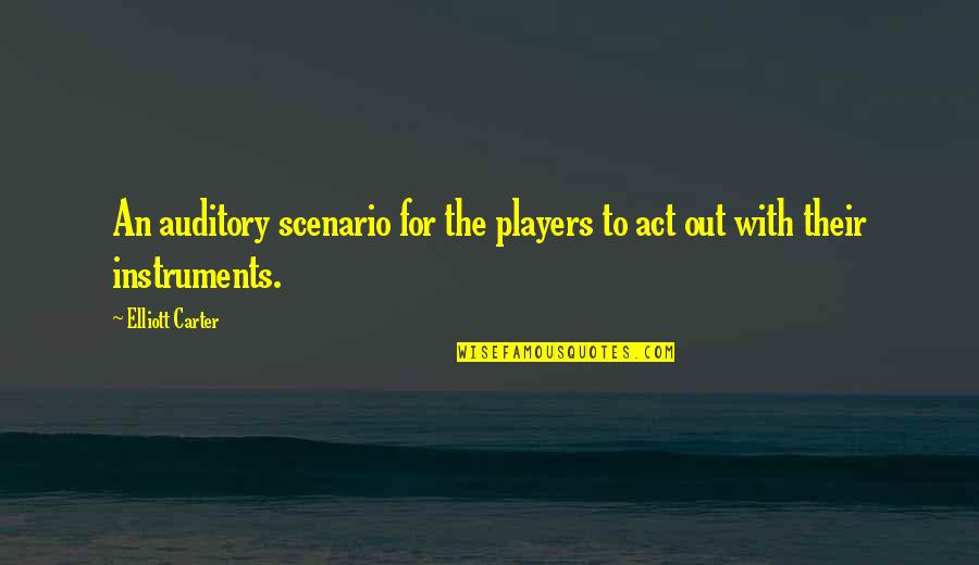 Tunneling Equipment Quotes By Elliott Carter: An auditory scenario for the players to act