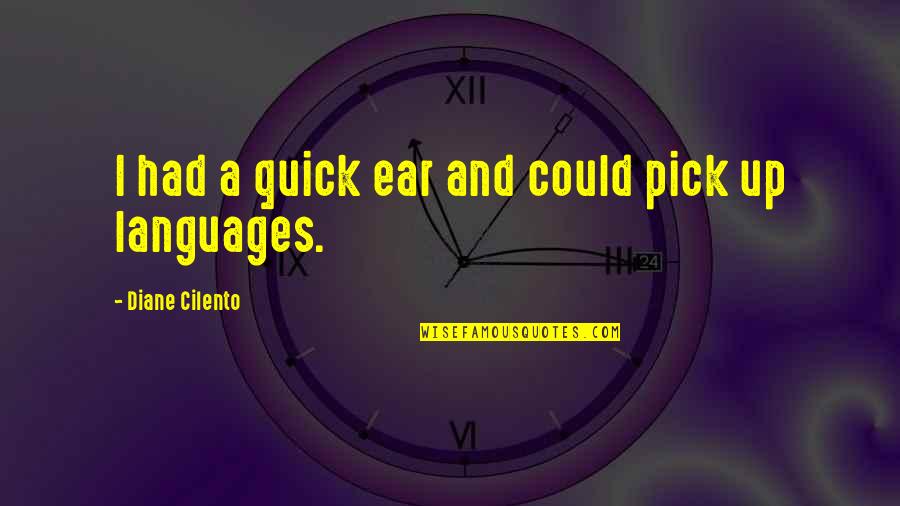 Tunnustatud Quotes By Diane Cilento: I had a quick ear and could pick