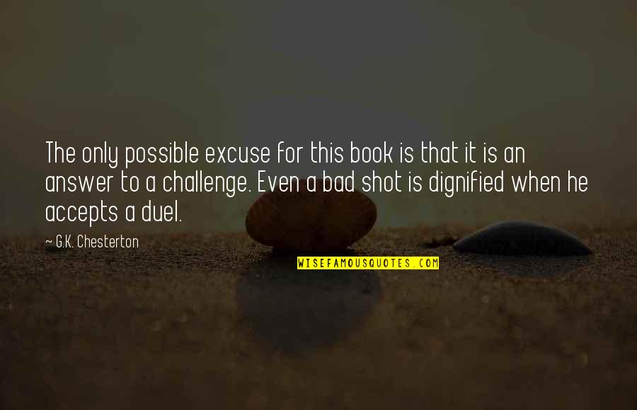 Tunstell Quotes By G.K. Chesterton: The only possible excuse for this book is Tunstell Quotes By G.K. Chesterton: The only possible excuse for this book is