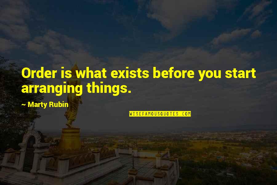 Tuohy Christmas Quotes By Marty Rubin: Order is what exists before you start arranging