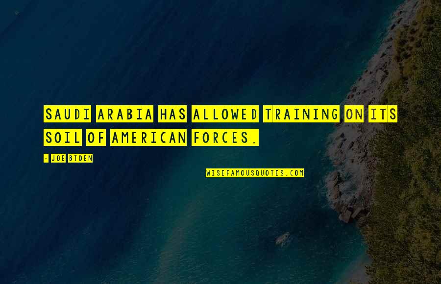 Tuomo Still Quotes By Joe Biden: Saudi Arabia has allowed training on its soil