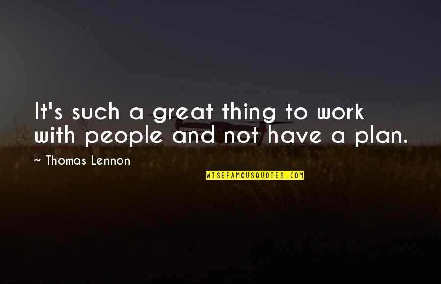 Tuon Quotes By Thomas Lennon: It's such a great thing to work with Tuon Quotes By Thomas Lennon: It's such a great thing to work with
