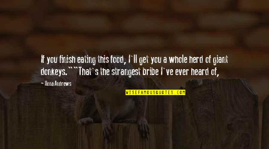 Tuono Aprilia Quotes By Ilona Andrews: If you finish eating this food, I'll get Tuono Aprilia Quotes By Ilona Andrews: If you finish eating this food, I'll get