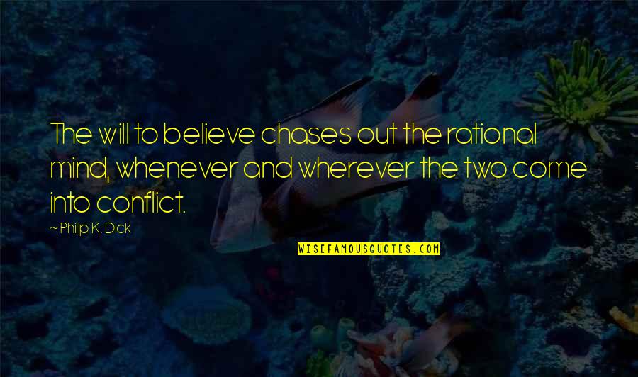 Tuono Aprilia Quotes By Philip K. Dick: The will to believe chases out the rational Tuono Aprilia Quotes By Philip K. Dick: The will to believe chases out the rational