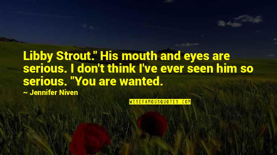 Tuozzolo And Son Quotes By Jennifer Niven: Libby Strout." His mouth and eyes are serious.