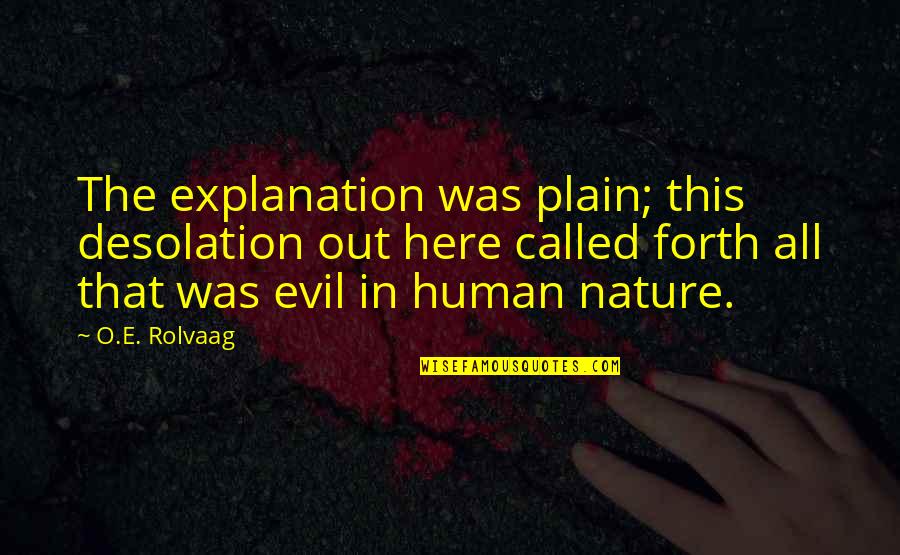 Tup Quote Quotes By O.E. Rolvaag: The explanation was plain; this desolation out here