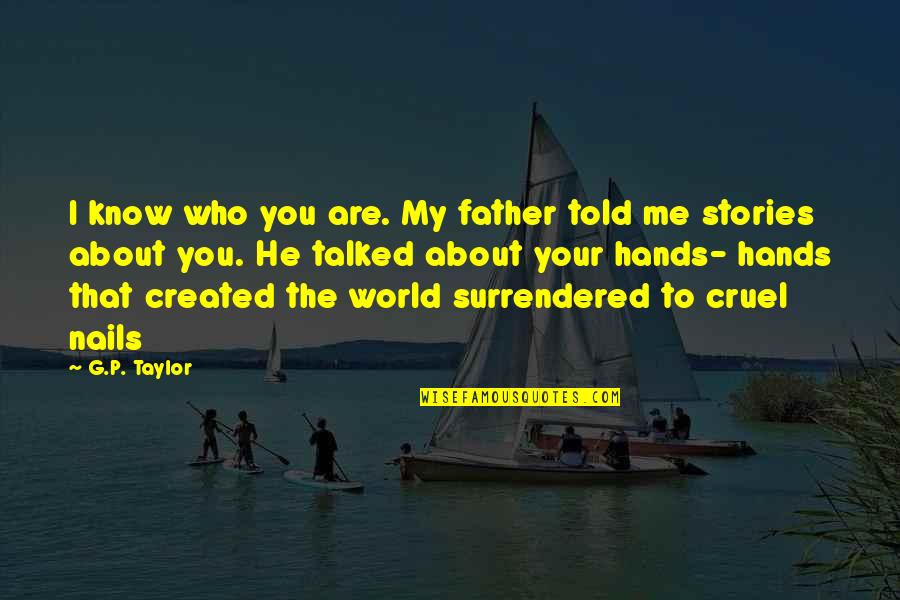 Tupac Better Dayz Quotes By G.P. Taylor: I know who you are. My father told Tupac Better Dayz Quotes By G.P. Taylor: I know who you are. My father told