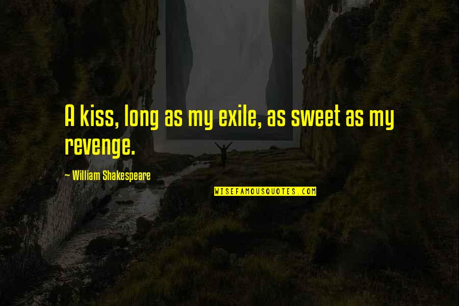 Tupac Death Row Quotes By William Shakespeare: A kiss, long as my exile, as sweet Tupac Death Row Quotes By William Shakespeare: A kiss, long as my exile, as sweet