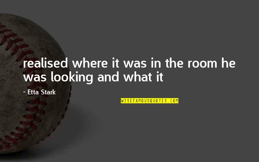 Tupac Head Up Quotes By Etta Stark: realised where it was in the room he