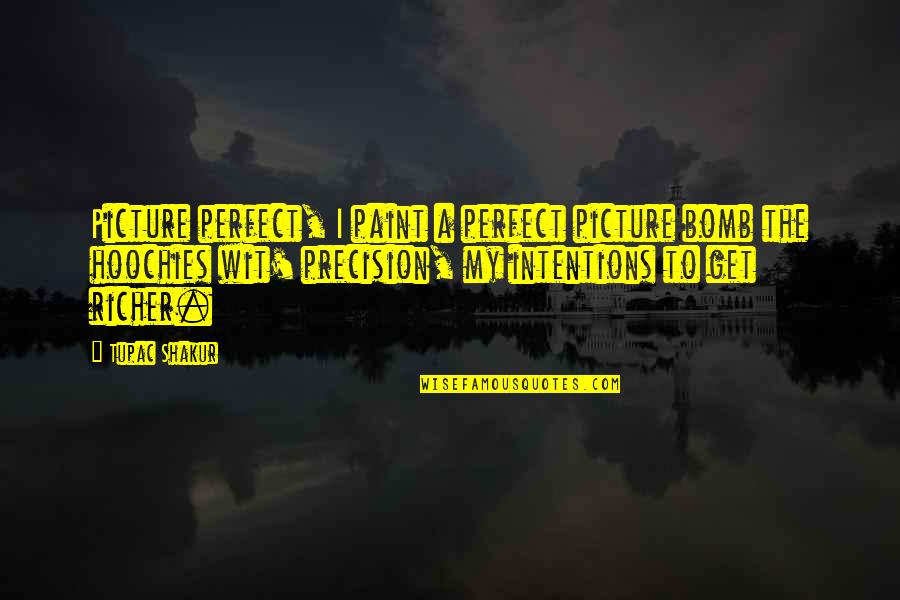 Tupac Picture Quotes By Tupac Shakur: Picture perfect, I paint a perfect picture bomb