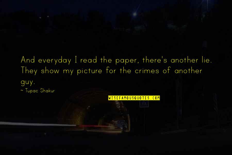 Tupac Picture Quotes By Tupac Shakur: And everyday I read the paper, there's another