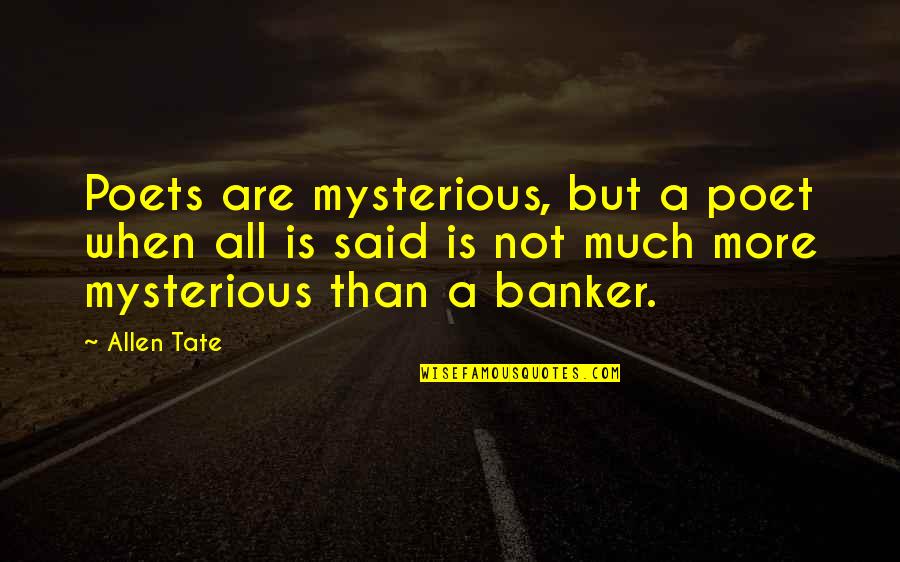 Tupac Shakur Life Goes On Quotes By Allen Tate: Poets are mysterious, but a poet when all Tupac Shakur Life Goes On Quotes By Allen Tate: Poets are mysterious, but a poet when all