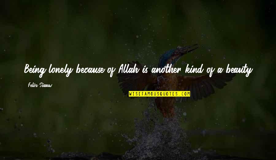 Tuppance Quotes By Felix Siauw: Being lonely because of Allah is another kind