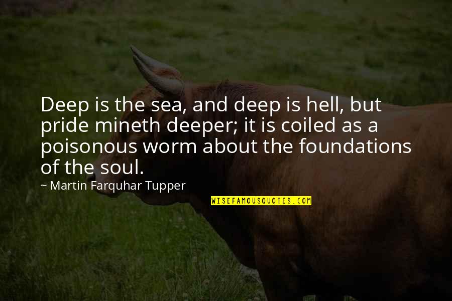 Tupper's Quotes By Martin Farquhar Tupper: Deep is the sea, and deep is hell,