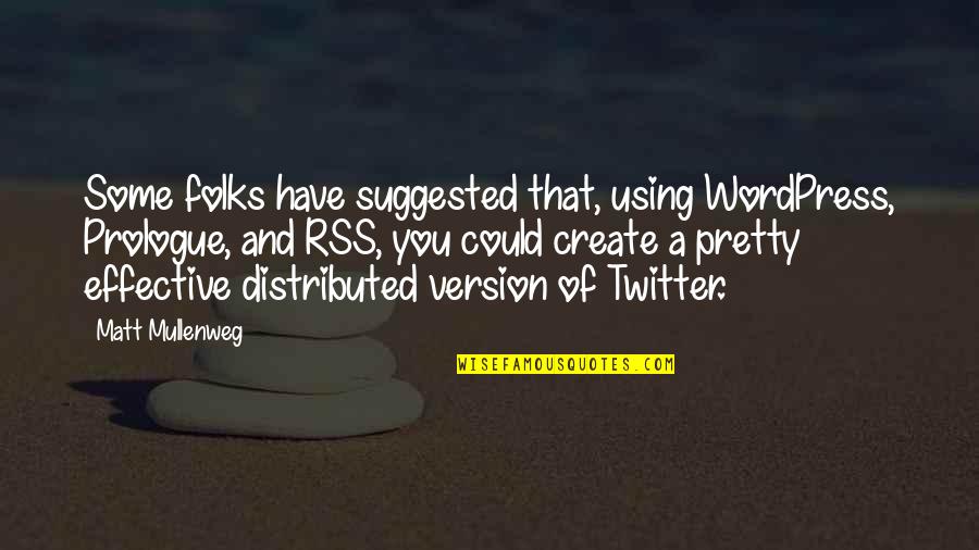 Tupperware Company Quotes By Matt Mullenweg: Some folks have suggested that, using WordPress, Prologue,