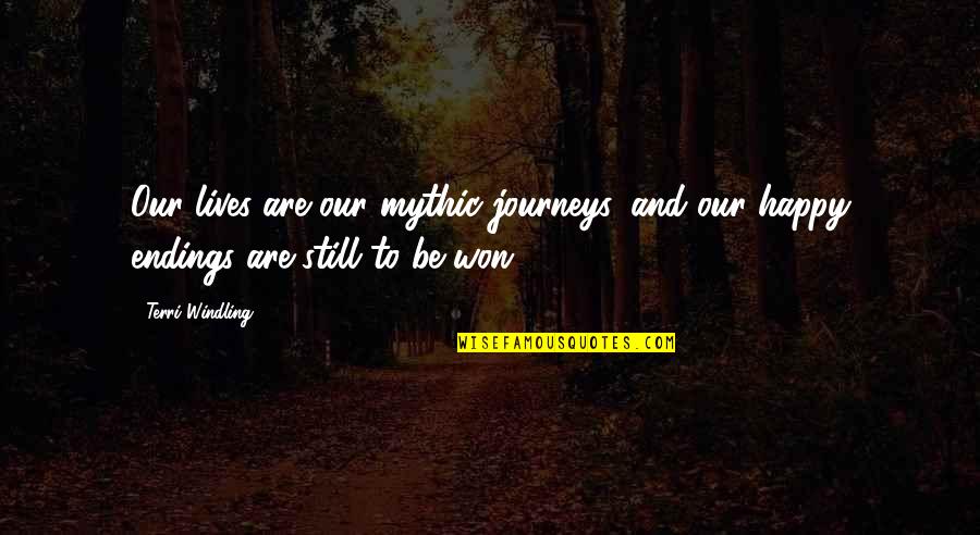 Turaif Airport Quotes By Terri Windling: Our lives are our mythic journeys, and our