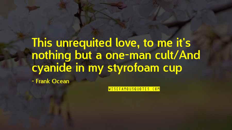 Tural Seda Quotes By Frank Ocean: This unrequited love, to me it's nothing but Tural Seda Quotes By Frank Ocean: This unrequited love, to me it's nothing but