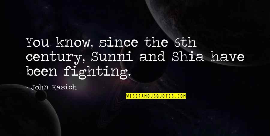 Turaray Quotes By John Kasich: You know, since the 6th century, Sunni and