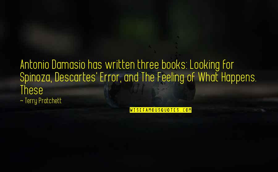 Turbaciones En Quotes By Terry Pratchett: Antonio Damasio has written three books: Looking for Turbaciones En Quotes By Terry Pratchett: Antonio Damasio has written three books: Looking for