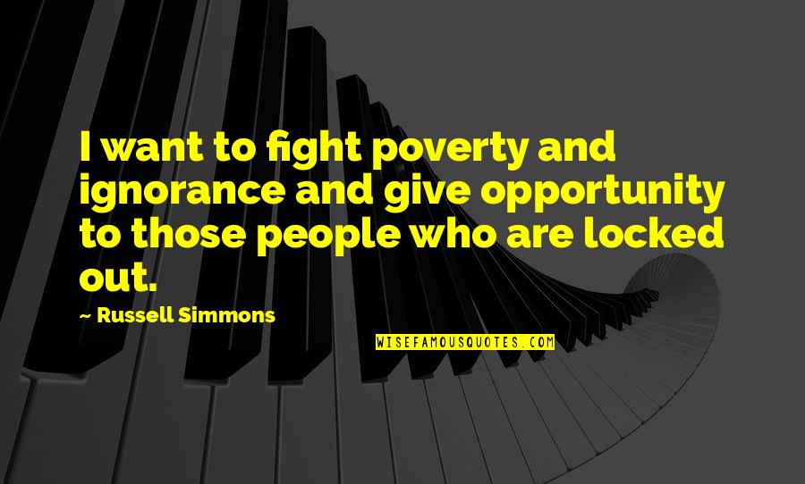 Turbado Sinonimo Quotes By Russell Simmons: I want to fight poverty and ignorance and Turbado Sinonimo Quotes By Russell Simmons: I want to fight poverty and ignorance and