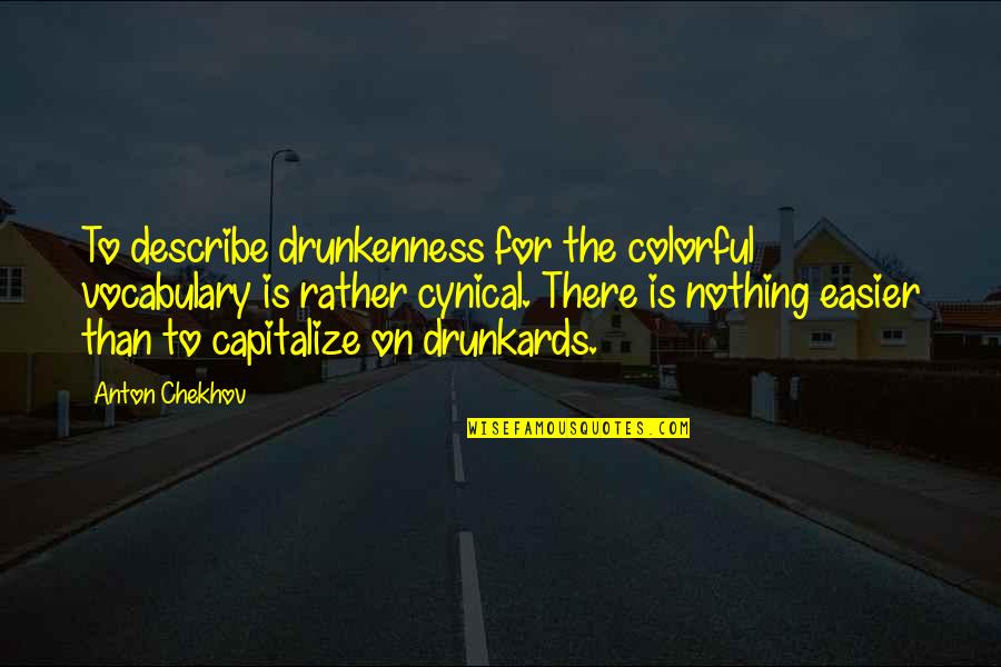 Turbamento Sinonimo Quotes By Anton Chekhov: To describe drunkenness for the colorful vocabulary is Turbamento Sinonimo Quotes By Anton Chekhov: To describe drunkenness for the colorful vocabulary is