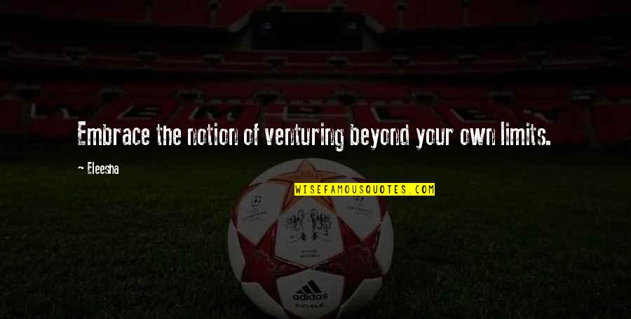 Turbanti Di Quotes By Eleesha: Embrace the notion of venturing beyond your own
