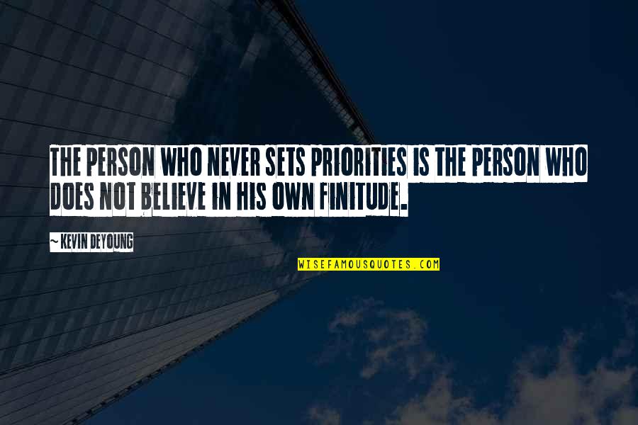 Turbanti Grosseto Quotes By Kevin DeYoung: The person who never sets priorities is the Turbanti Grosseto Quotes By Kevin DeYoung: The person who never sets priorities is the