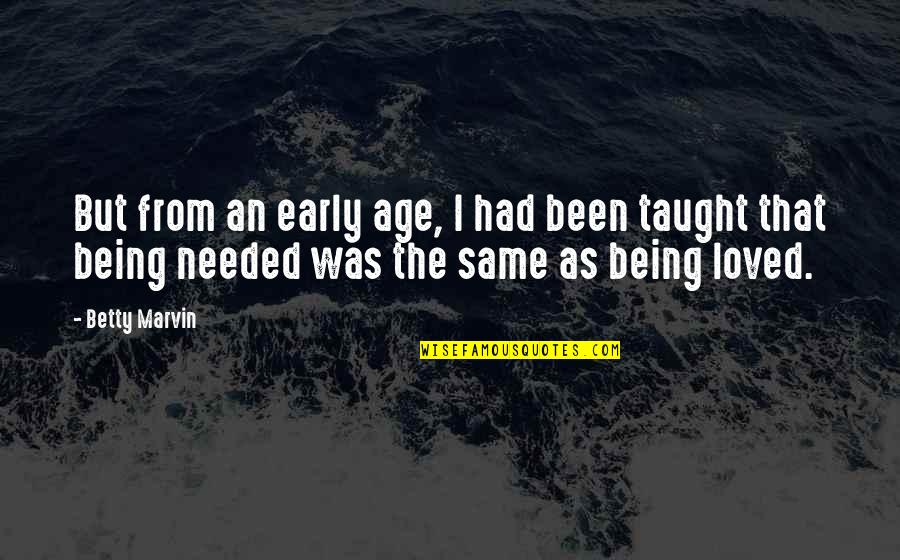 Turbinaire 1235gt Quotes By Betty Marvin: But from an early age, I had been Turbinaire 1235gt Quotes By Betty Marvin: But from an early age, I had been