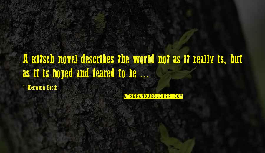 Turbinas De Avion Quotes By Hermann Broch: A kitsch novel describes the world not as Turbinas De Avion Quotes By Hermann Broch: A kitsch novel describes the world not as