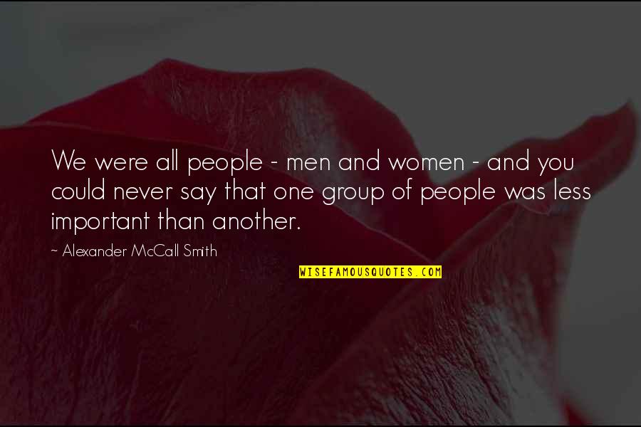 Turbo Important Quotes By Alexander McCall Smith: We were all people - men and women Turbo Important Quotes By Alexander McCall Smith: We were all people - men and women