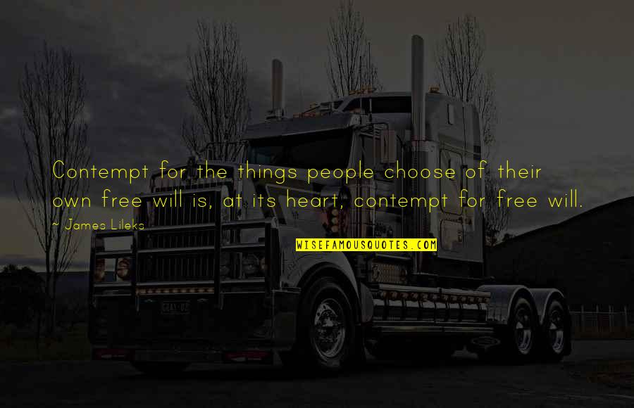 Turbocharge Quotes By James Lileks: Contempt for the things people choose of their Turbocharge Quotes By James Lileks: Contempt for the things people choose of their