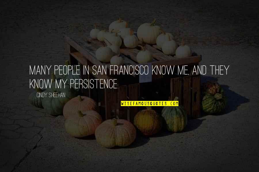 Turbosteps Quotes By Cindy Sheehan: Many people in San Francisco know me, and