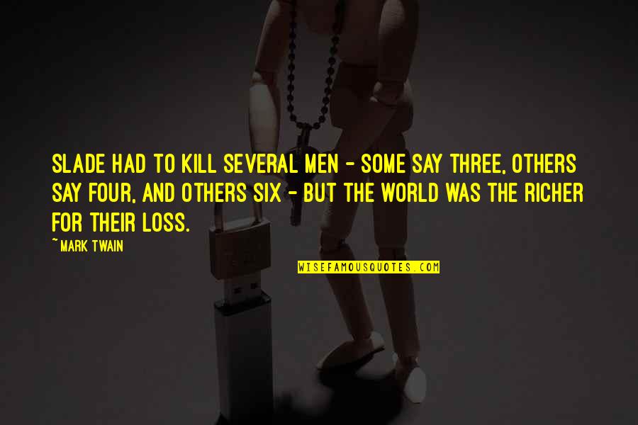 Turbulences Avion Quotes By Mark Twain: Slade had to kill several men - some