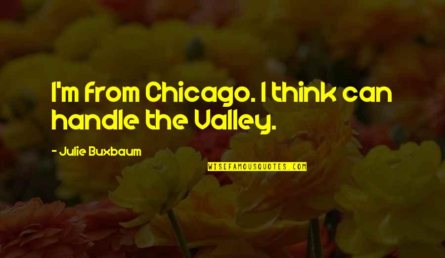 Turbulences Revillon Quotes By Julie Buxbaum: I'm from Chicago. I think can handle the