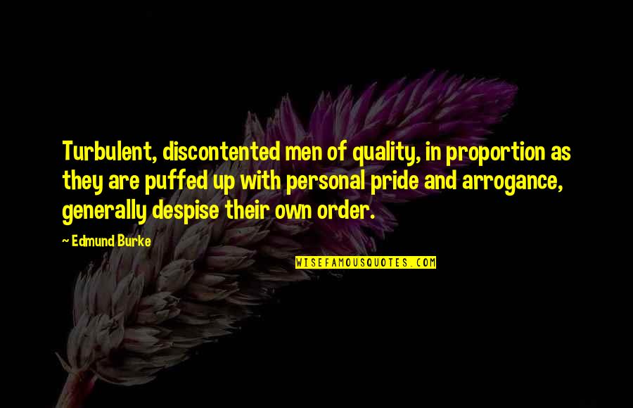 Turbulent Quotes By Edmund Burke: Turbulent, discontented men of quality, in proportion as