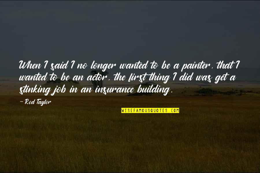 Turbulenta Significado Quotes By Rod Taylor: When I said I no longer wanted to Turbulenta Significado Quotes By Rod Taylor: When I said I no longer wanted to