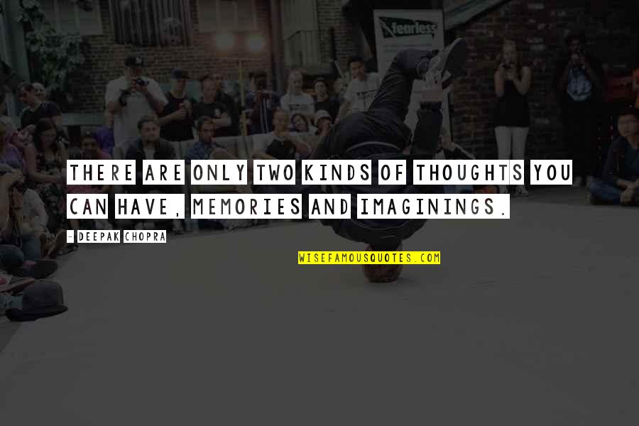 Turchin Law Quotes By Deepak Chopra: There are only two kinds of thoughts you