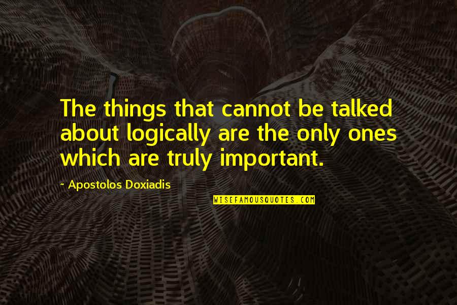 Turchyn Nataliya Quotes By Apostolos Doxiadis: The things that cannot be talked about logically