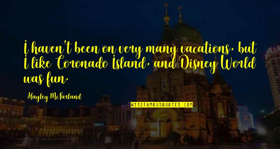 Turchyn Nataliya Quotes By Hayley McFarland: I haven't been on very many vacations, but