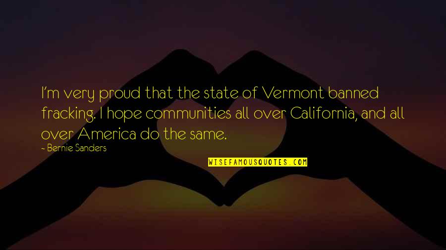 Turcios Last Name Quotes By Bernie Sanders: I'm very proud that the state of Vermont