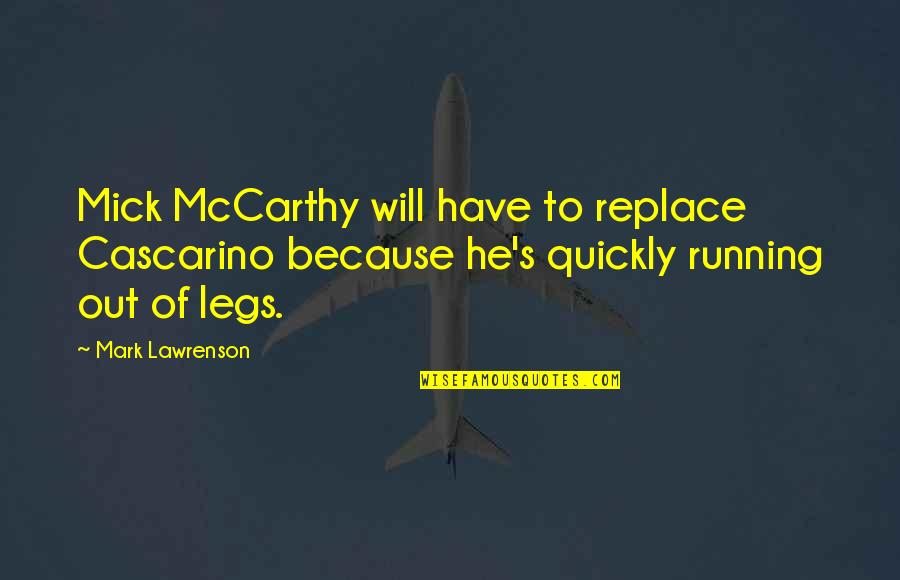 Ture Quotes By Mark Lawrenson: Mick McCarthy will have to replace Cascarino because Ture Quotes By Mark Lawrenson: Mick McCarthy will have to replace Cascarino because
