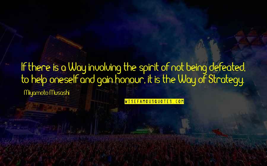 Ture Quotes By Miyamoto Musashi: If there is a Way involving the spirit Ture Quotes By Miyamoto Musashi: If there is a Way involving the spirit