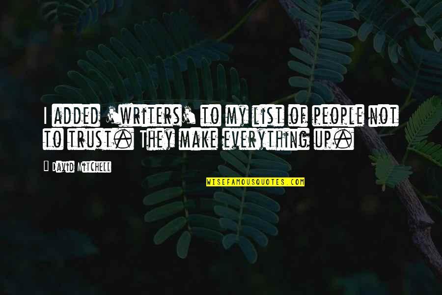 Tureen Quotes By David Mitchell: I added 'writers' to my list of people