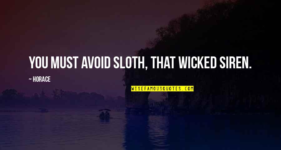 Tureklai Quotes By Horace: You must avoid sloth, that wicked siren.