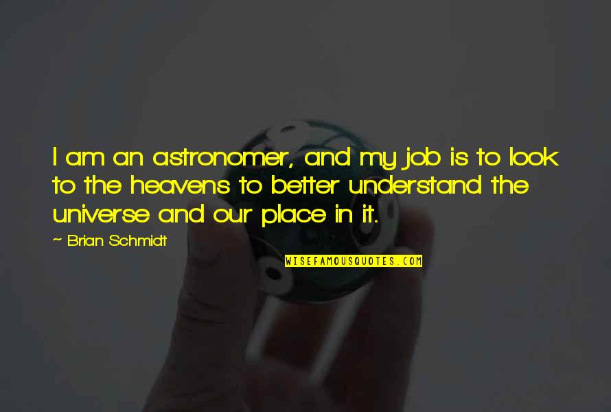 Turgenev Fathers And Sons Bazarov Quotes By Brian Schmidt: I am an astronomer, and my job is Turgenev Fathers And Sons Bazarov Quotes By Brian Schmidt: I am an astronomer, and my job is